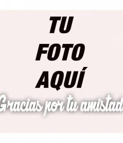 Agradece a alguien por su amistad con este fotomontaje gratis 