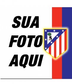 Coloque o escudo do Atlético de Madrid com a sua foto