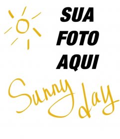 Colagem em forma de quadrado, com o sol e um texto amarelo que diz "Sunny Day" para colocar em suas fotografias