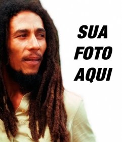 Criar uma fotomontagem com Bob Marley ao seu lado carregando uma imagem on-line e acrescentando uma frase livre