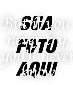 Efeito de colocar sua foto a frase se você nunca tentar, você nunca vai saber