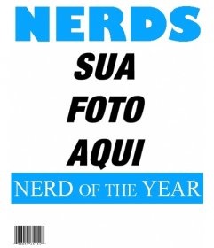O nerd do ano. Coloque uma foto na capa da revista Nerds popular. Edite esta fotomontagem de forma simples e gratuita nesta página