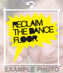 Etiqueta amarela com texto RECLAIM THE DANCE FLOOR para colocar em suas fotos online