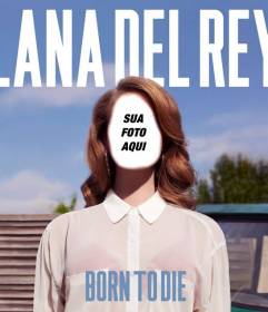 Fotomontagem com a capa do álbum Born to Die da cantora Lana del Rey