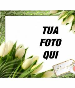 Cornice per foto con tulipani e una nota che mette I LOVE YOU. Per mettere una foto online
