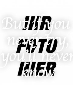 Auswirkungen auf Ihr Foto setzen Sie den Ausdruck, WENN SIE VERSUCHEN SIE NIE, du