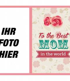 Mother Day Postkarte an die beste Mutter in der Welt mit Rosen und Blumen, um Ihr Foto setzen