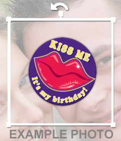 Autocollant avec la phrase de KISS ME, SON MON ANNIVERSAIRE et un baiser pour vos