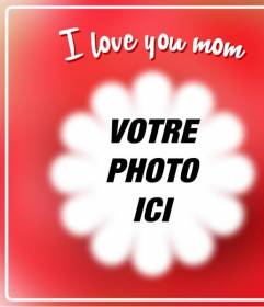 Carte postale pour la fête des mères à mettre une image avec un cadre en forme de fleur avec la phrase «Je t'aime maman»