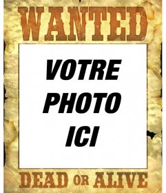 Laffiche "Wanted Dead or Alive" pour régler vos photos comme des criminels