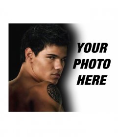 Personalize your photo with the protagonist of the new moon (Jacob). In this photo montage will accompany the famous actor Taylor Lautner, who represents a werewolf