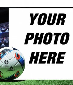 Frame for your photo along with the official soccer ball of the Euro 2016