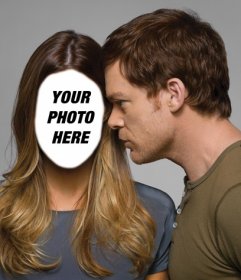 Photomontage with Dexter and Debra Morgan of the TV series to edit