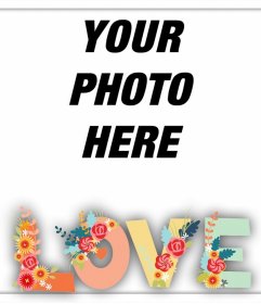 Frame to decorate your photos with the word LOVE with flowers