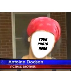 Photomontage of Antoine Dodson, to put your face on the free