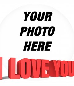 Circular frame with the words I LOVE YOU in 3D to add your photo