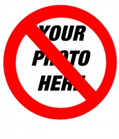 Make a photo collage montage with your photo of prohibited sign, very funny person